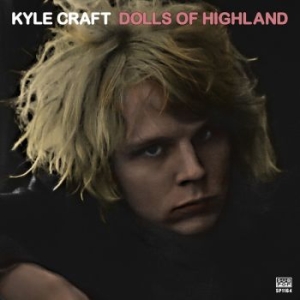 Kyle Craft - Dolls Of Highland ryhmässä CD @ Bengans Skivbutik AB (1921165)
