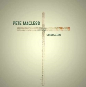 Macleod Pete - Crestfallen ryhmässä CD @ Bengans Skivbutik AB (1925922)