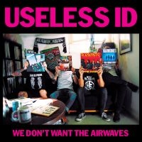 Useless Id - We Don't Want The Airwaves (Single ryhmässä VINYYLI @ Bengans Skivbutik AB (1931750)