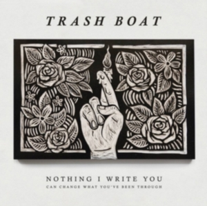 Trash Boat - Nothing I Write You Can Change What ryhmässä CD @ Bengans Skivbutik AB (1943590)