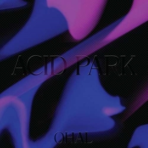 Ohal - Acid Park ryhmässä VINYYLI @ Bengans Skivbutik AB (1946716)