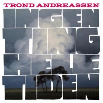 Andreassen Trond - Ingen Ting Hele Tiden ryhmässä VINYYLI / Myydyimmät @ Bengans Skivbutik AB (1947798)