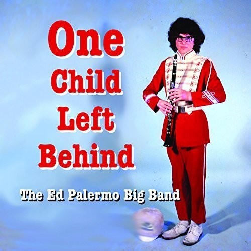 Ed Palermo Big Band The - One Child Left Behind ryhmässä CD / Jazz/Blues @ Bengans Skivbutik AB (1951308)
