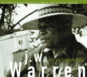 Warren J.W. - Life Ain't Worth Livin' ryhmässä VINYYLI @ Bengans Skivbutik AB (1951507)