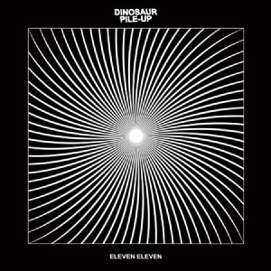 Dinosaur Pile-Up - Eleven Eleven ryhmässä CD @ Bengans Skivbutik AB (1960640)