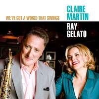 Martin Claire / Gelato Ray - We've Got A World That Swings ryhmässä CD @ Bengans Skivbutik AB (1967955)