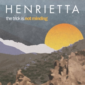 Henrietta - The Trick Is Not Minding ryhmässä VINYYLI @ Bengans Skivbutik AB (1968524)