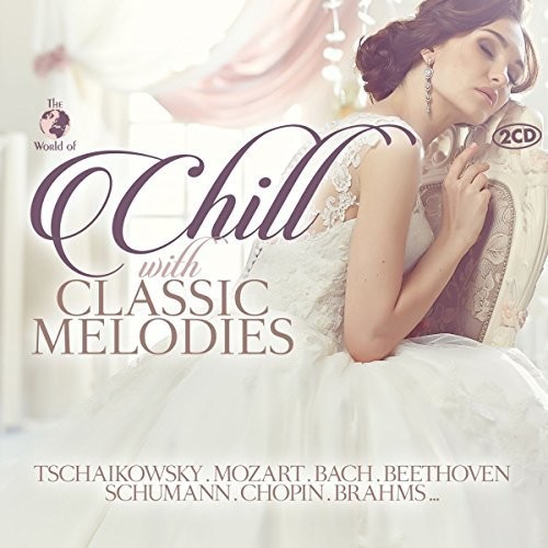Blandade Artister - Chill With Classic Melodies ryhmässä CD / Pop @ Bengans Skivbutik AB (1981881)