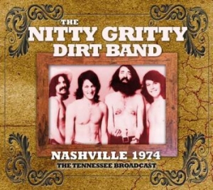 Nitty Gritty Dirt Band - Nashville 1974 (Live Fm Broadcast) ryhmässä CD @ Bengans Skivbutik AB (1983238)