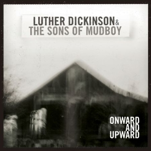 Dickinson Luther & Sons Of Mudboy - Onward And Upward ryhmässä CD @ Bengans Skivbutik AB (1993088)