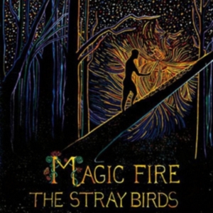 Stray Birds - Magic Fire ryhmässä ME SUOSITTELEMME / Klassiska lablar / YepRoc / Vinyyli @ Bengans Skivbutik AB (2003804)