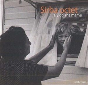 Sirba Octet - A Yiddishe Mame ryhmässä CD @ Bengans Skivbutik AB (2007551)