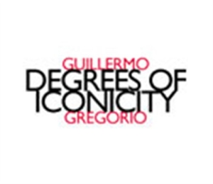 Gregorio Guillermo - Degrees Of Iconicity ryhmässä CD @ Bengans Skivbutik AB (2010082)