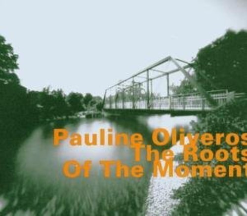 Oliveros Pauline - The Roots Of The Moment ryhmässä CD / Jazz/Blues @ Bengans Skivbutik AB (2011162)