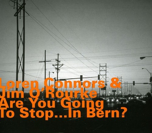 Loren Connors & Jim O Rourke - Are You Going To Stop In Bern ryhmässä CD / Jazz/Blues @ Bengans Skivbutik AB (2015359)