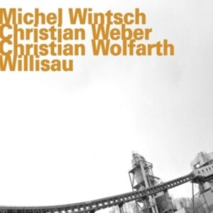 Wintsch/Weber/Wolfarth - Willisau ryhmässä CD @ Bengans Skivbutik AB (2016115)