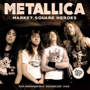 Metallica - Market Square Heros 2 Cd (Broadcast ryhmässä CD @ Bengans Skivbutik AB (2026666)