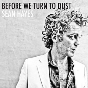 Sean Hayes - Before We Turn To Dust ryhmässä CD @ Bengans Skivbutik AB (2038825)