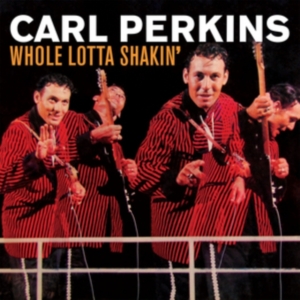 Perkins Carl - Whole Lotta Shakin' ryhmässä CD @ Bengans Skivbutik AB (2042561)
