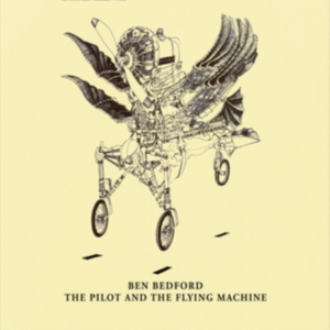Bedford Ben - Pilot And The Flying Machine ryhmässä CD @ Bengans Skivbutik AB (2042638)