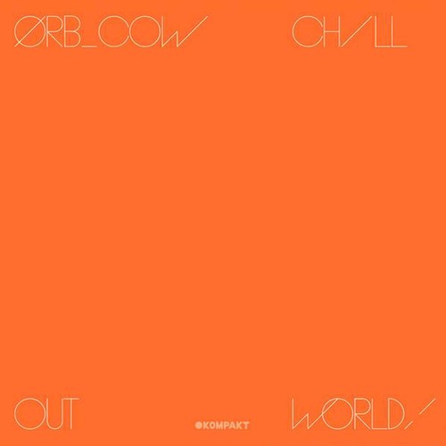 Orb - Cow/Chill-Out, World! ryhmässä CD / Dans/Techno @ Bengans Skivbutik AB (2056970)
