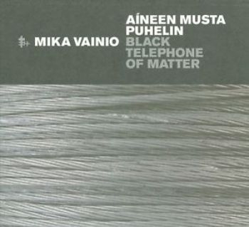 Vainio Mika - Black Telephone Of Matter ryhmässä CD / Myydyimmät @ Bengans Skivbutik AB (2060922)