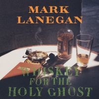 Lanegan Mark - Whiskey For The Holy Ghost (2 Lp Vi ryhmässä VINYYLI @ Bengans Skivbutik AB (2071907)
