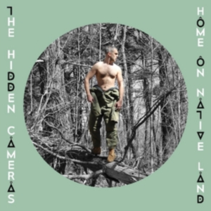 Hidden Cameras - Home On Native Land ryhmässä CD @ Bengans Skivbutik AB (2086249)