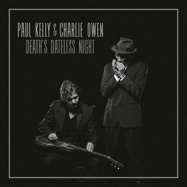 Owen Charlie & Paul Kelly - Death's Dateless Night ryhmässä VINYYLI / Myydyimmät @ Bengans Skivbutik AB (2097998)