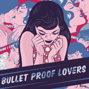 Bullet Proof Lovers - Bullet Proof Lovers ryhmässä CD @ Bengans Skivbutik AB (2098364)