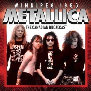 Metallica - Winnipeg (Live Broadcasts) 1986 ryhmässä CD @ Bengans Skivbutik AB (2100476)