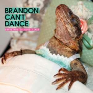 Brandon Can't Dance - Graveyard Of Good Time ryhmässä CD @ Bengans Skivbutik AB (2169023)