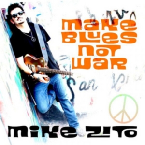 Zito Mike - Make Blues Not War ryhmässä CD @ Bengans Skivbutik AB (2169026)