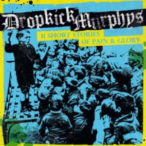 Dropkick Murphys - 11 Short Stories Of Pain And Glory ryhmässä VINYYLI @ Bengans Skivbutik AB (2170233)