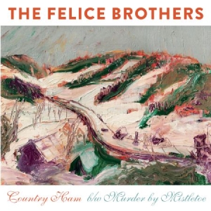 Felice Brothers - Country Ham ryhmässä VINYYLI @ Bengans Skivbutik AB (2170286)