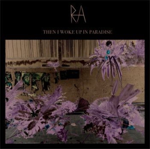 Ra - Then I Woke Up In Paradise ryhmässä CD @ Bengans Skivbutik AB (2236252)