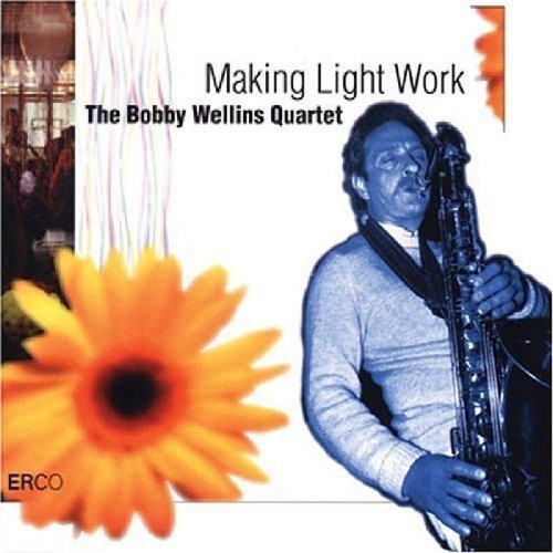 Wellins Bobby - Making Light Work ryhmässä CD / Jazz/Blues @ Bengans Skivbutik AB (2236412)