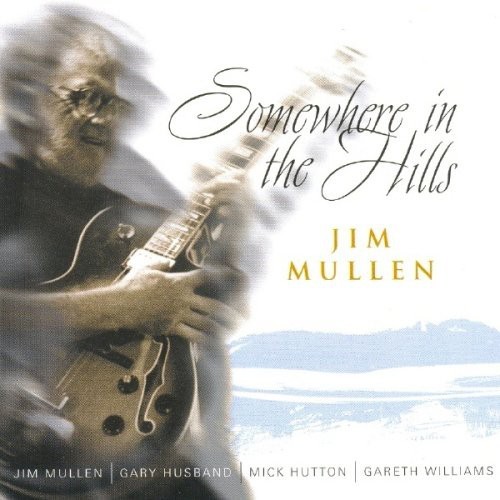 Mullen Jim - Somewhere In The Hills ryhmässä CD / Myydyimmät @ Bengans Skivbutik AB (2236419)