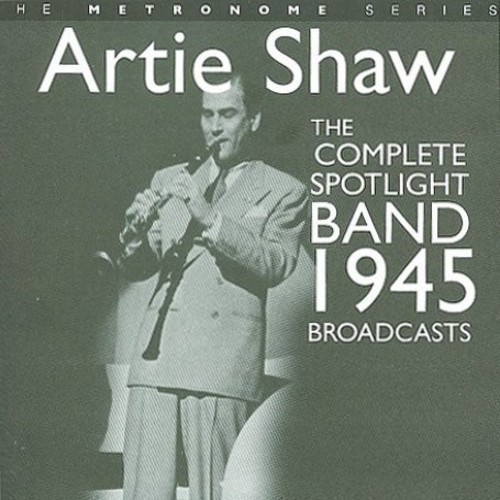 Artie Shaw - Complete Spotlight Band 1945 Broadc ryhmässä CD / Jazz/Blues @ Bengans Skivbutik AB (2236436)