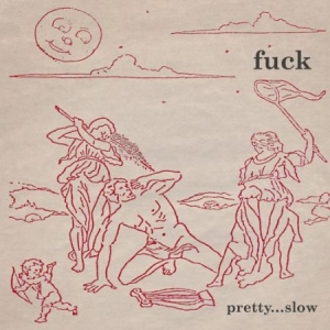 Fuck - Pretty...Slow ryhmässä VINYYLI @ Bengans Skivbutik AB (2236480)