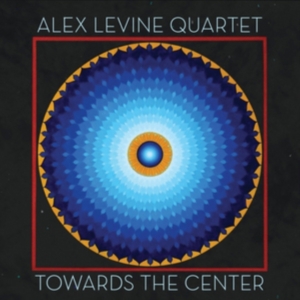 Levine Alex (Quartet) - Toward The Center ryhmässä CD @ Bengans Skivbutik AB (2236550)