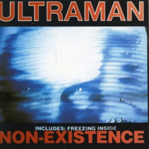 Ultraman - Non-Existence + Freezing Inside ryhmässä CD @ Bengans Skivbutik AB (2250642)