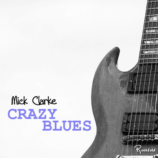 Clarke Mick - Crazy Blues ryhmässä CD / Myydyimmät @ Bengans Skivbutik AB (2255915)