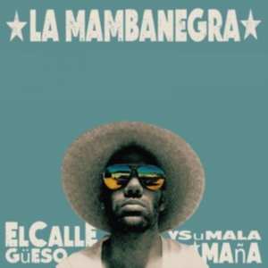 La Mambanegra - El Callegueso Y Su Mala Mana ryhmässä CD @ Bengans Skivbutik AB (2258590)