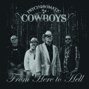 Psychosomatic Cowboys - From Here To Hell - 2 Lp ryhmässä VINYYLI @ Bengans Skivbutik AB (2259972)