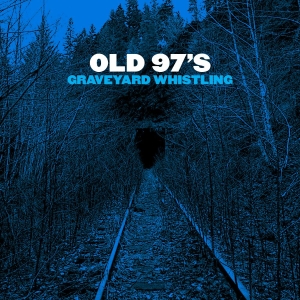 Old 97'S - Graveyard Whistling ryhmässä CD @ Bengans Skivbutik AB (2264468)