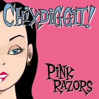 Chixdiggit! - Pink Razors ryhmässä CD @ Bengans Skivbutik AB (2279058)