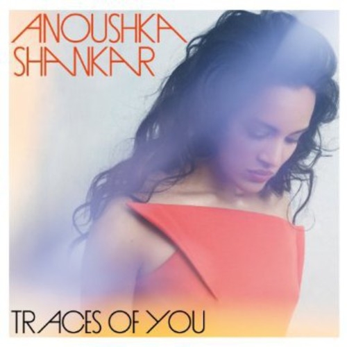 Shankar Anoushka - Traces Of You ryhmässä ME SUOSITTELEMME / Way Out West 2026 @ Bengans Skivbutik AB (2286546)