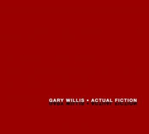 Willis Gary - Actual Fiction ryhmässä CD @ Bengans Skivbutik AB (2287733)