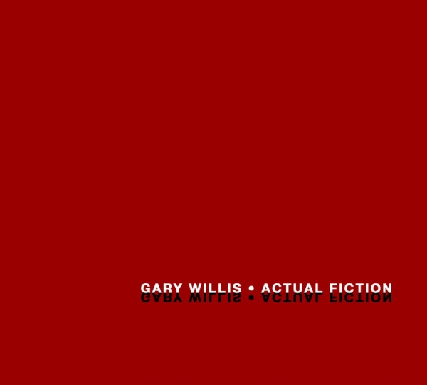 Willis Gary - Actual Fiction ryhmässä CD / Jazz/Blues @ Bengans Skivbutik AB (2287733)